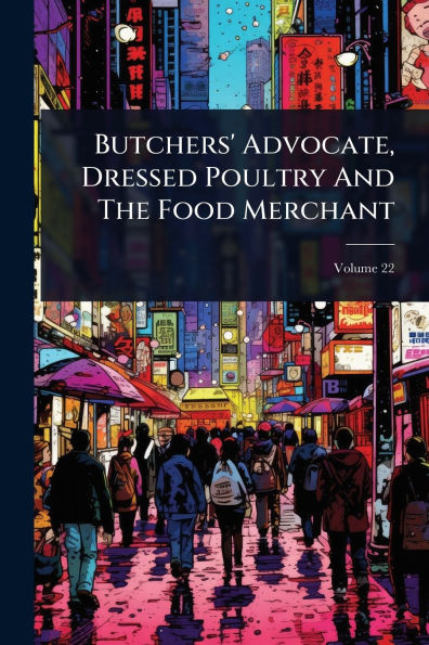 Butchers' Advocate, Dressed Poultry And The Food Merchant