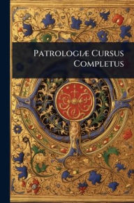 Title: Patrologiï¿½] Cursus Completus, Author: Anonymous