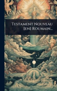 Title: Testament Nouveau [en] Roumain..., Author: Anonymous