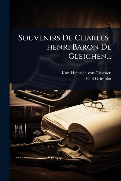Souvenirs De Charles-henri Baron Gleichen...