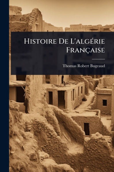 Histoire De L'algï¿½(c)rie Franï¿½aise