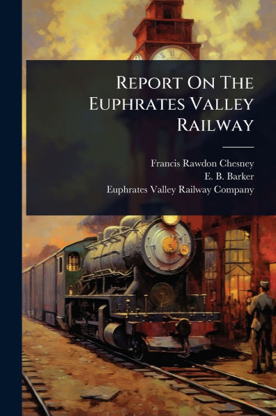 Report On The Euphrates Valley Railway