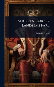 Title: Stigeren, Tï¿½, rber Landsems Far..., Author: Kristofer Uppdal