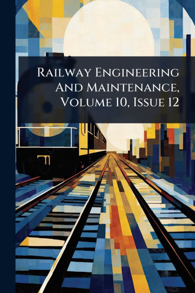 Railway Engineering And Maintenance, Volume 10, Issue 12