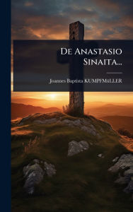 Title: De Anastasio Sinaita..., Author: Joannes Baptista Kumpfmï1/4ller