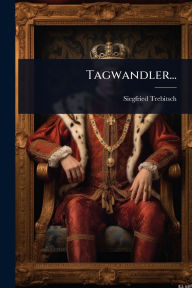 Title: Tagwandler..., Author: Siegfried Trebitsch