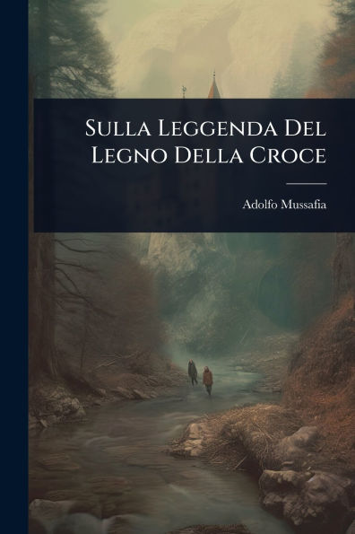 Sulla Leggenda Del Legno Della Croce