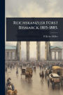Reichskanzler Fï¿½1/4rst Bismarck, 1815-1885.