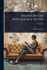 Title: Studies In The Psychology Of Sex, Author: Havelock Ellis