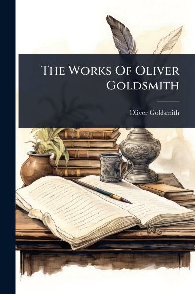 The Works Of Oliver Goldsmith