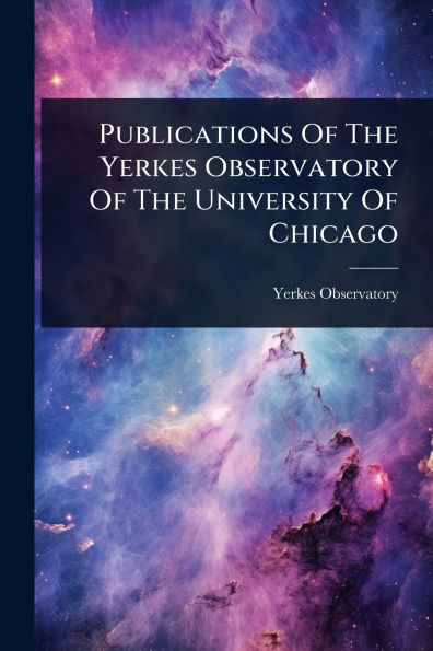 Publications Of The Yerkes Observatory University Chicago