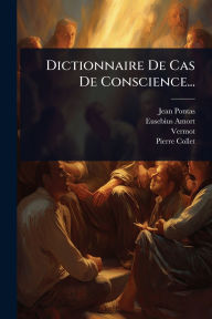 Title: Dictionnaire De Cas De Conscience..., Author: Jean Pontas