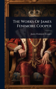 Title: The Works Of James Fenimore Cooper, Author: James Fenimore Cooper