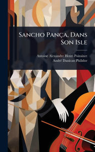 Title: Sancho Panï¿½a, Dans Son Isle, Author: Antoine-Alexandre-Henri Poinsinet