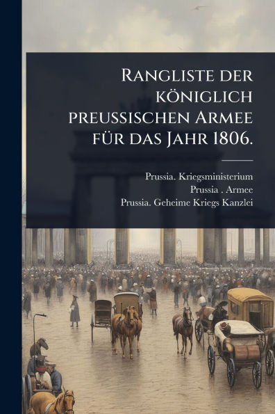 Rangliste der kï¿½niglich preuï¿½ischen Armee fï¿½1/4r das Jahr 1806.