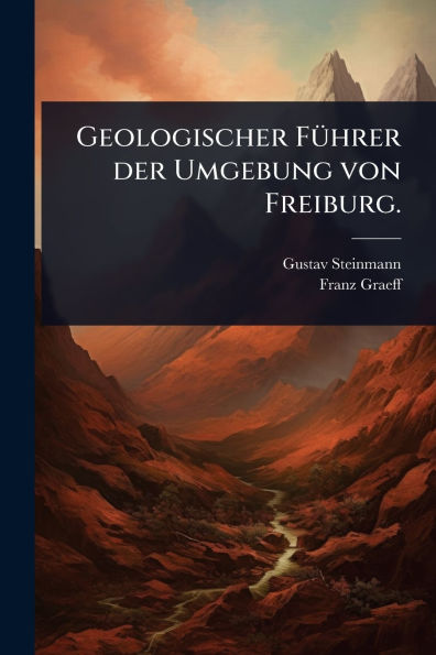Geologischer F�1/4hrer der Umgebung von Freiburg.