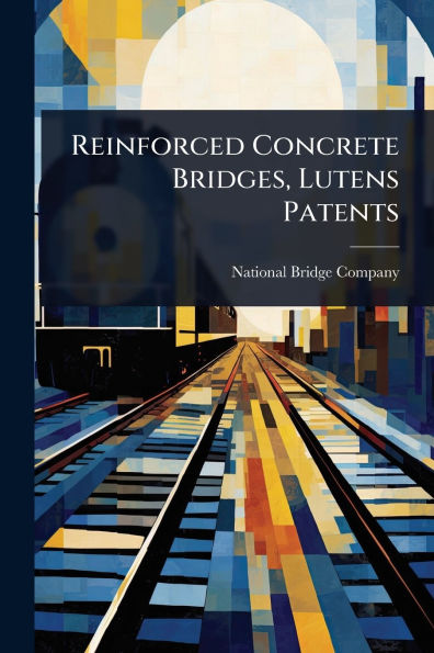 Reinforced Concrete Bridges, Lutens Patents