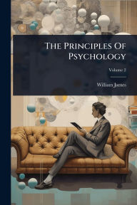 Title: The Principles Of Psychology, Author: William James