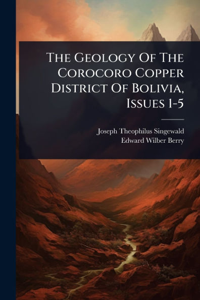 The Geology Of Corocoro Copper District Bolivia, Issues 1-5