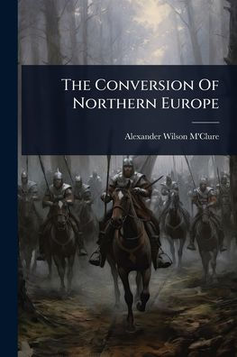 The Conversion Of Northern Europe