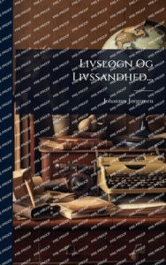 Title: Livslï¿½, gn Og Livssandhed..., Author: Johannes Jï Rgensen