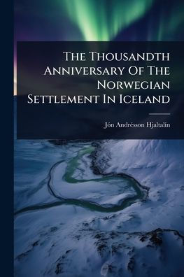 The Thousandth Anniversary Of The Norwegian Settlement In Iceland