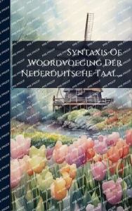 Title: Syntaxis Of Woordvoeging Der Nederduitsche Taal..., Author: Anonymous