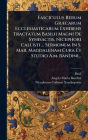 Fasciculus Rerum Grï¿½]carum Ecclesiasticarum Exhibens Tractatum Basilii Magni De Synisactis, Nicephori Callisti ... Sermonem In S. Mar. Magdalenam Cura Et Studio A.m. Bandini...