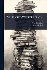 Sanskrit-Wï¿½rterbuch. by Otto Boehtlingk, Rudolph Roth, Paperback