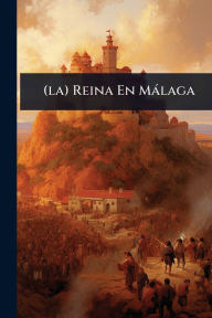 Title: (la) Reina En Mï¿½laga, Author: Anonymous