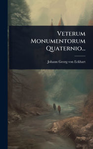 Title: Veterum Monumentorum Quaternio..., Author: Johann Georg Von Eckhart