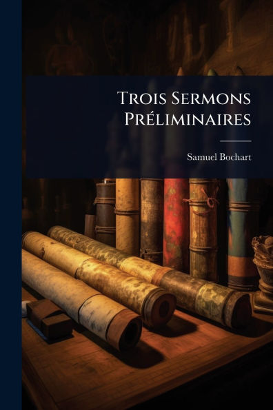 Trois Sermons Pr�(c)liminaires