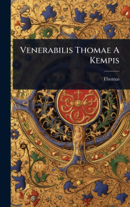 Title: Venerabilis Thomae A Kempis, Author: Thomas (ï Kempis)