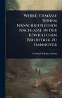 Werke. Gemï¿½sse Seinem Hanschriftlichen Nachlasse In Der Kï¿½niglichen Bibliothek Zu Hannover