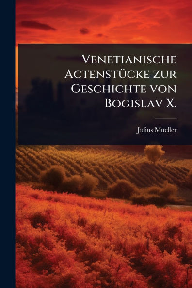 Venetianische Actenstï¿½1/4cke zur Geschichte von Bogislav X.