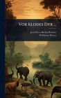 Vor Klodes Dyr ...
