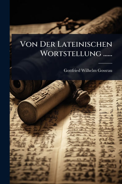 Von Der Lateinischen Wortstellung ......