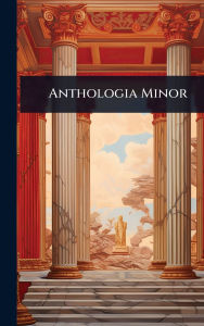 Title: Anthologia Minor, Author: Anonymous