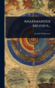 Title: Anaximander Milesius..., Author: Joseph Neuhaeuser