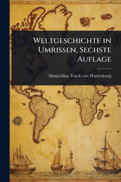 Weltgeschichte Umrissen, Sechste Auflage