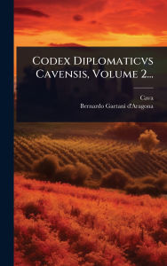 Title: Codex Diplomaticvs Cavensis, Volume 2..., Author: Cava (Benedictine Abbey)
