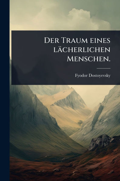 Der Traum eines lï¿½cherlichen Menschen.