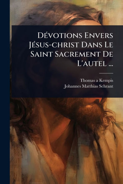 Dï¿½(c)votions Envers Jï¿½(c)sus-christ Dans Le Saint Sacrement De L'autel ...