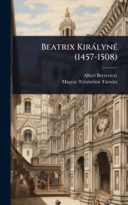 Title: Beatrix Kirï¿½lynï¿½(c) (1457-1508), Author: Albert Berzeviczy