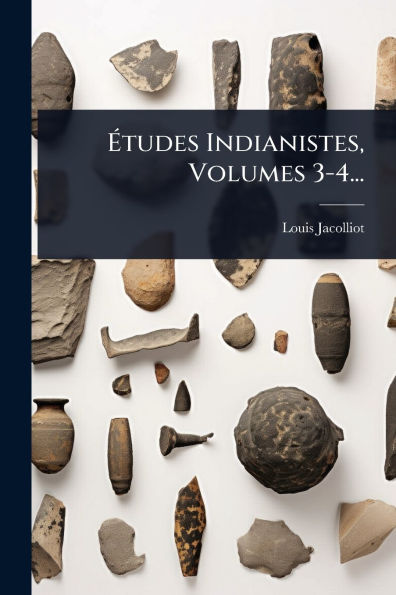 ï¿½tudes Indianistes, Volumes 3-4...