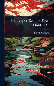 Title: Hhikajat Kalila Dan Damina..., Author: J R P F Gonggrijp