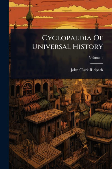 Cyclopaedia Of Universal History