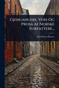 Title: Gjengangere, Vers Og Prosa Af Norske Forfattere..., Author: Paul Botten-Hansen
