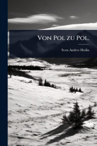 Title: Von Pol zu Pol., Author: Sven Anders Hedin