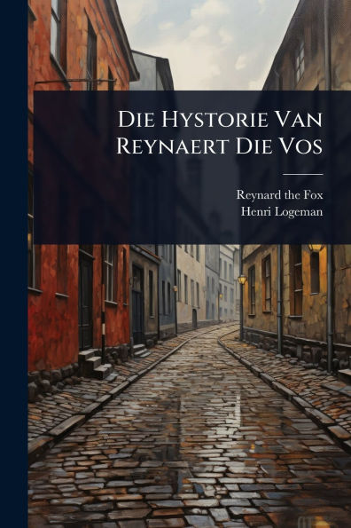 Die Hystorie Van Reynaert Vos